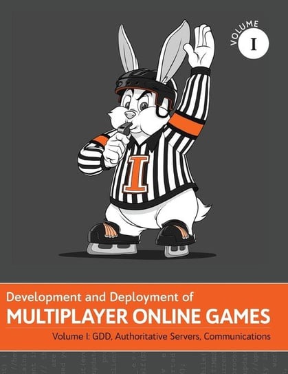 Development and Deployment of Multiplayer Online Games, Vol. I Hare 'no Bugs'