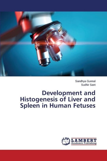 Development and Histogenesis of Liver and Spleen in Human Fetuses Gunnal Sandhya