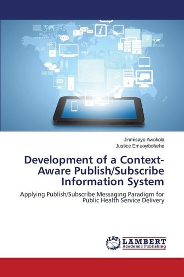 Development of a Context-Aware Publish/Subscribe Information System Awokola Jinmisayo