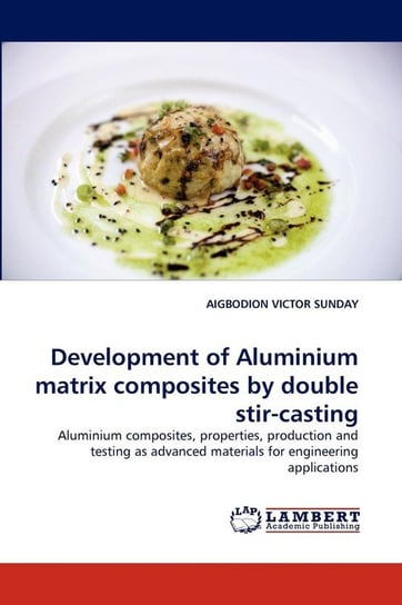 Development of Aluminium matrix composites by double stir-casting Victor Sunday Aigbodion