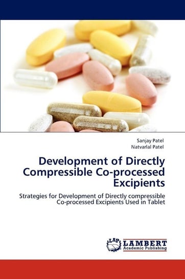 Development of Directly Compressible Co-Processed Excipients Patel Sanjay