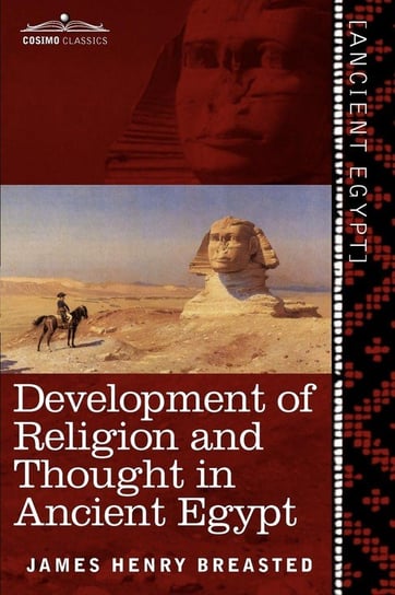Development of Religion and Thought in Ancient Egypt Breasted James Henry