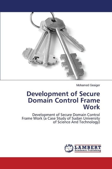 Development of Secure Domain Control Frame Work Geaiger Mohamed