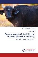 Development of Skull in the Buffalo (Bubalus bubalis) Rao Chandrasekhara T. S., Lakshmi Santhi M., Rajalakshmi K.