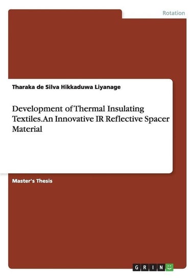 Development of Thermal Insulating Textiles. An Innovative IR Reflective Spacer Material Hikkaduwa Liyanage Tharaka de Silva