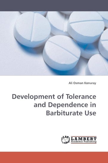 Development of Tolerance and Dependence             in Barbiturate Use Konuray Ali Osman