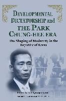 Developmental Dictatorship and the Park Chung-Hee Era Lee Byeong-Cheon