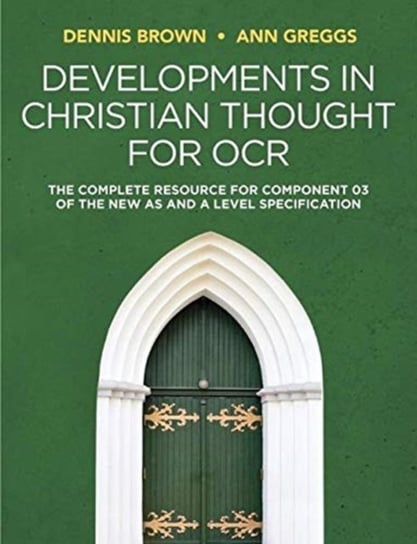 Developments in Christian Thought for OCR. The Complete Resource for Component 03 of the New AS and Brown