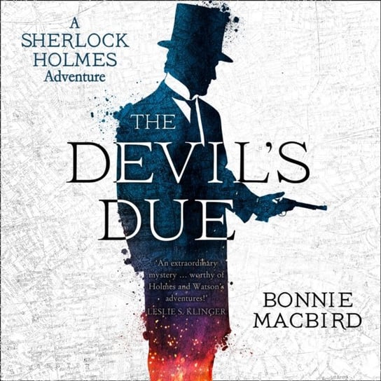 Devil's Due (A Sherlock Holmes Adventure, Book 3) MacBird Bonnie