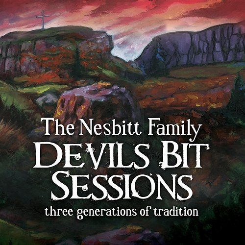 Devils Bit Sessions: Three Generations of Tradition The Nesbitt Family, Mairead Nesbitt