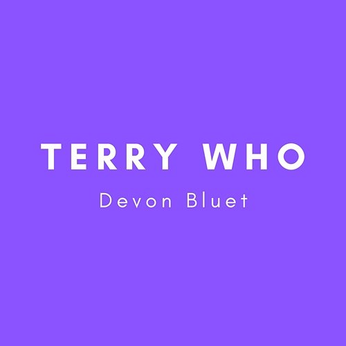 Devon Bluet Terry Who