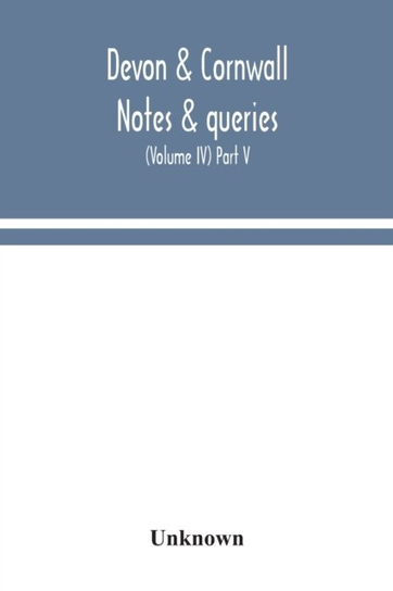 Devon & Cornwall notes & queries; a quarterly journal devoted to the ...