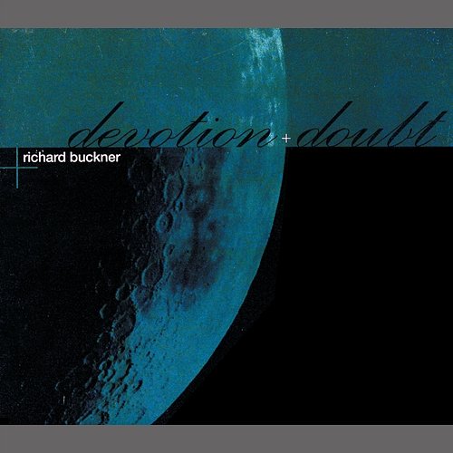 Devotion + Doubt Richard Buckner