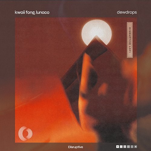 Dewdrops Kwaii Fong, Lunaco, & Disruptive LoFi