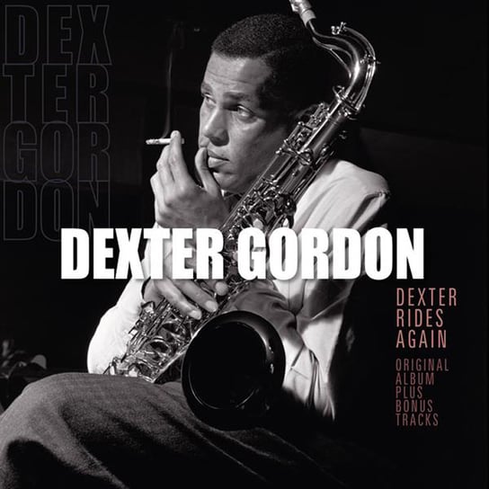 Dexter Rides Again (Remastered) Gordon Dexter, Powell Bud, Dameron Tadd, Blakey Art, Parker Leo, Roach Max, Hakim Sadik