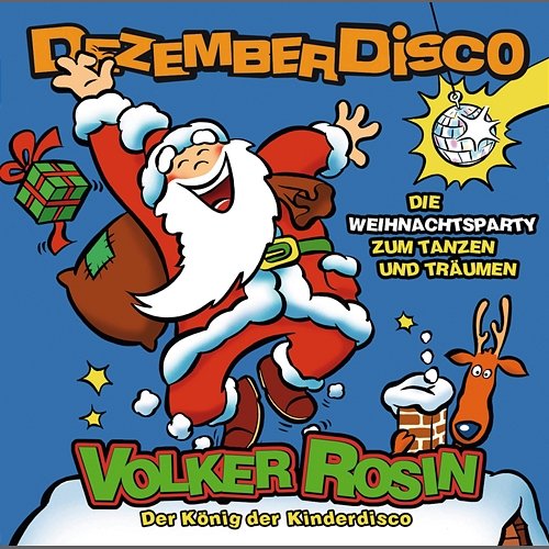 Dezember Disco - Die Weihnachtsparty zum Tanzen und Träumen Volker Rosin