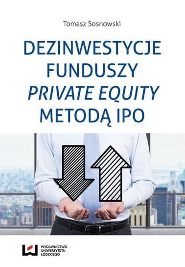Dezinwestycje funduszy private equity metodą IPO Sosnowski Tomasz