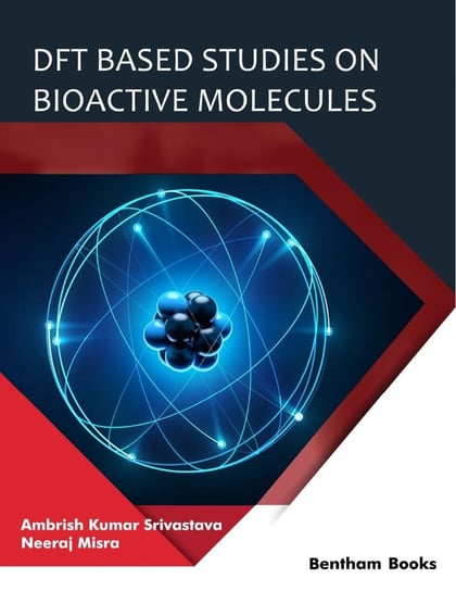 DFT Based Studies on Bioactive Molecules - ebook epub Ambrish Kumar Srivastava, Neeraj Misra