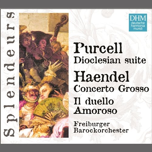 DHM Splendeurs: Haendel / Purcell: Cantate, Concerto Grosso, Doclesian Suite Freiburger Barockorchester