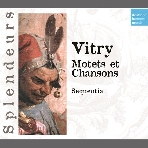 DHM Splendeurs: Vitry: Motets Et Chansons Sequentia