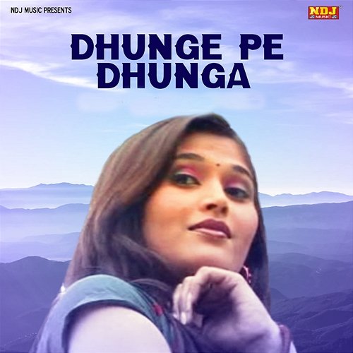 Dhunge Pe Dhunga Mamta Swami & Pawan Pilania