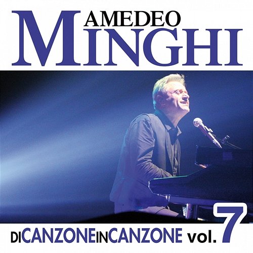 Di Canzone in Canzone, Vol. 7 Amedeo Minghi