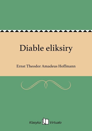 Diable eliksiry Hoffmann Ernst Theodor Amadeus