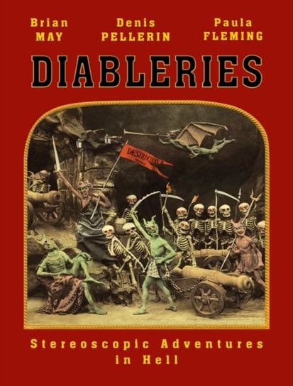 Diableries. The Complete Edition. Stereoscopic Adventures in Hell May Brian