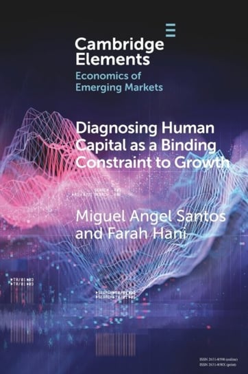 Diagnosing Human Capital as a Binding Constraint to Growth. Tests, Symptoms and Prescriptions Miguel Angel Santos, Farah Hani