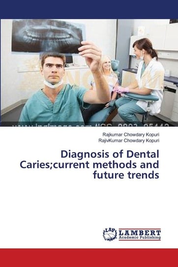 Diagnosis of Dental Caries;current methods and future trends Kopuri Rajkumar Chowdary
