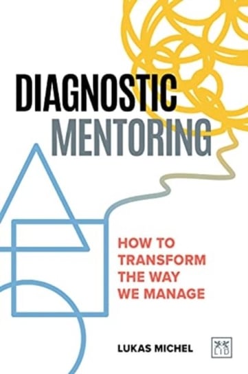 Diagnostic Mentoring: How to transform the way we manage Lukas Michel