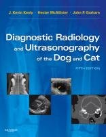 Diagnostic Radiology and Ultrasonography of the Dog and Cat Kealy Kevin J., Mcallister Hester, Graham John P.