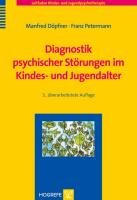 Diagnostik psychischer Störungen im Kindes- und Jugendalter Dopfner Manfred, Petermann Franz