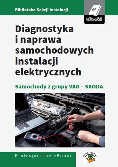 Diagnostyka i naprawa samochodowych instalacji elektrycznych - samochody z grupy VAG - Skoda Rudnicki Marcin