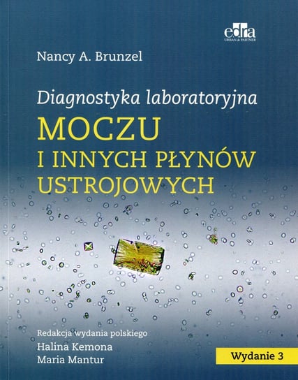 Diagnostyka laboratoryjna moczu i innych płynów ustrojowych Brunzel Nancy A.