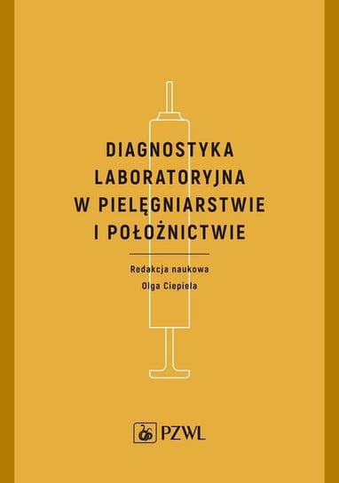 Diagnostyka laboratoryjna w pielęgniarstwie i położnictwie Ciepiela Olga
