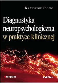 Diagnostyka neuropsychologiczna w praktyce klinicznej Jodzio Krzysztof