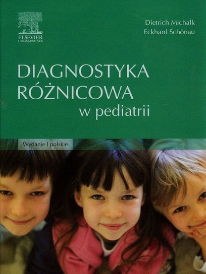 Diagnostyka różnicowa w pediatrii Michalk Dietrich, Schonau Eckhard
