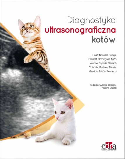 Diagnostyka ultrasonograficzna kotów Opracowanie zbiorowe