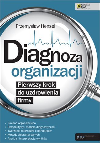 Diagnoza organizacji. Pierwszy krok do uzdrowienia firmy Hensel Przemysław