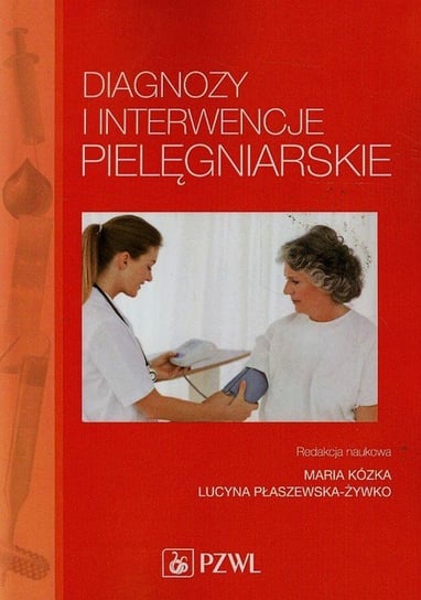 Diagnozy i interwencje pielęgniarskie Opracowanie zbiorowe