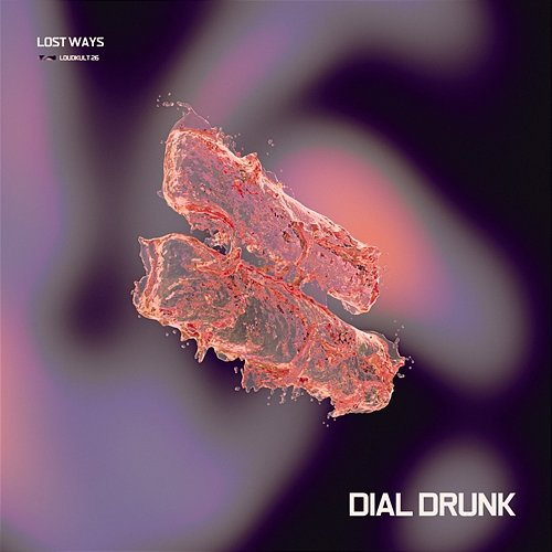 Dial Drunk Lost Ways