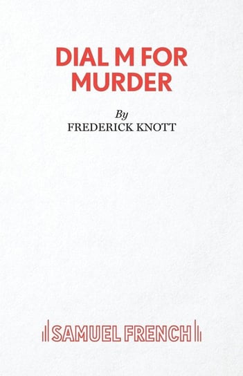 Dial M For Murder - A Play Knott Frederick