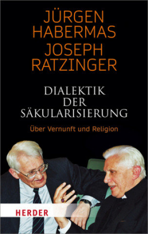 Dialektik der Säkularisierung Habermas Jurgen, Ratzinger Joseph