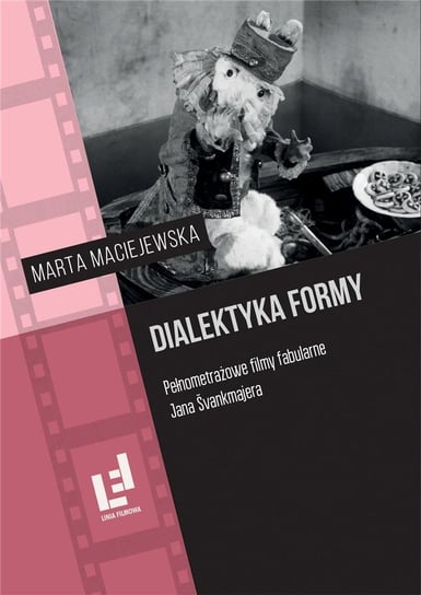 Dialektyka formy. Pełnometrażowe filmy fabularne.. Maciejewska Marta