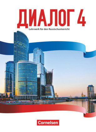 Dialog - Lehrwerk für den Russischunterricht - Russisch als 2. Fremdsprache - Ausgabe 2016 - Band 4 Cornelsen Verlag