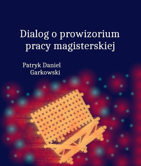 Dialog o prowizorium pracy magisterskiej Garkowski Patryk Daniel