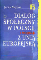 Dialog Społeczny w Polsce a Integracja z Unią Europejską Męcina Jacek