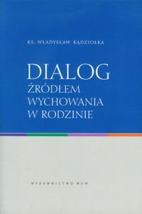 Dialog źródłem wychowania w rodzinie Kądziołka Władysław