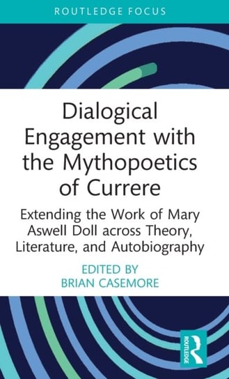 Dialogical Engagement with the Mythopoetics of Currere. Extending the Work of Mary Aswell Doll acros Opracowanie zbiorowe